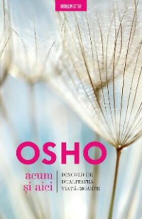 Osho |  OSHO - Acum Si Aici | eBook | Sack Fachmedien