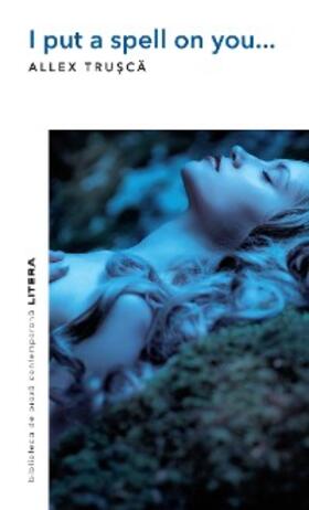 Trusca |  I Put a Spell on You... | eBook | Sack Fachmedien