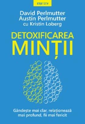 Perlmutter / Loberg |  DETOXIFICAREA MINTII. Gandeste mai clar, relationeaza mai profund, fii mai fericit | eBook | Sack Fachmedien