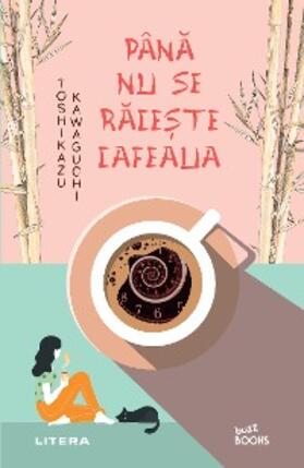 Kawaguchi |  Pana nu se raceste cafeaua | eBook | Sack Fachmedien