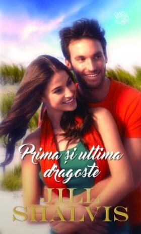 Shalvis |  Prima si ultima dragoste | eBook | Sack Fachmedien