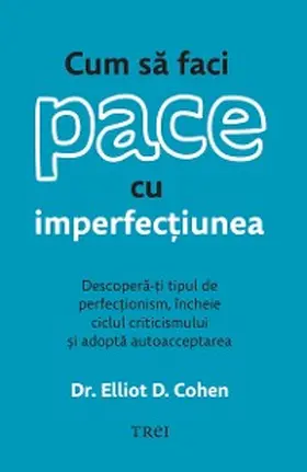 D. Cohen |  Cum sa faci pace cu imperfec¿iunea | eBook | Sack Fachmedien