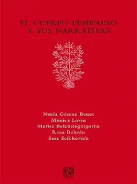 Gómez Benet / Lavín / Sefchovich |  El cuerpo femenino y sus narrativas | eBook | Sack Fachmedien