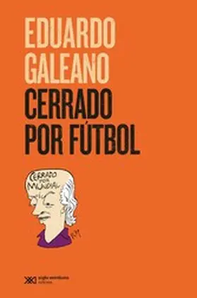 Galeano |  Cerrado por fútbol | eBook | Sack Fachmedien