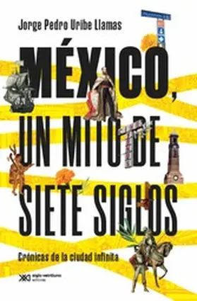 México, un mito de siete siglos | eBook | Sack Fachmedien