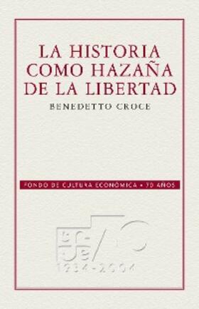 Croce |  La historia como hazaña de la libertad | eBook | Sack Fachmedien