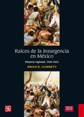 Hamnett / Bárcena |  Raíces de la insurgencia en México | eBook | Sack Fachmedien