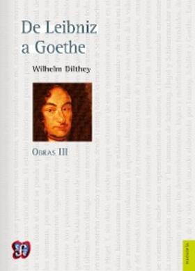 Dilthey / Gaos / Roces |  Obras III. De Leibniz a Goethe | eBook | Sack Fachmedien