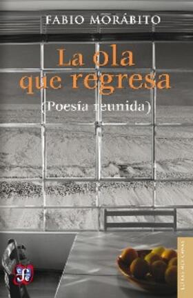 Morábito |  La ola que regresa (Poesía reunida) | eBook | Sack Fachmedien