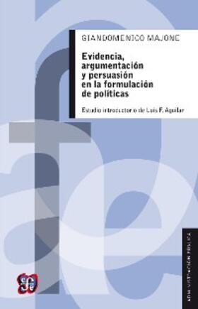 Majone / Suárez |  Evidencia, argumentación y persuasión en la formulación de políticas | eBook | Sack Fachmedien