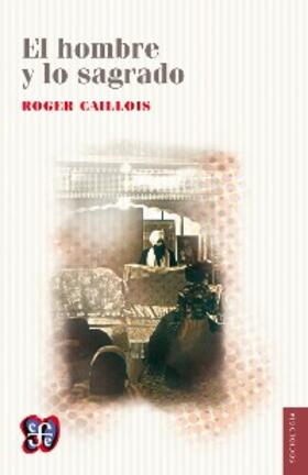 Caillois / Domenchina |  El hombre y lo sagrado | eBook | Sack Fachmedien