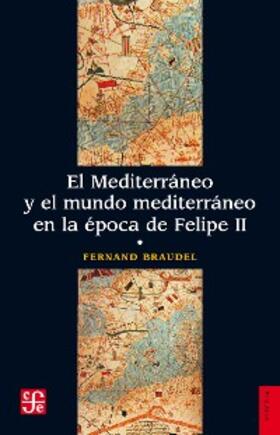 Braudel |  El Mediterráneo y el mundo mediterráneo en la época de Felipe II. Tomo 1 | eBook | Sack Fachmedien