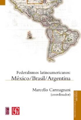 Carmagnani / Hernández Chávez / Bidart Campos |  Federalismos latinoamericanos | eBook | Sack Fachmedien