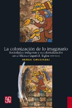 Gruzinski |  La colonización de lo imaginario | eBook | Sack Fachmedien