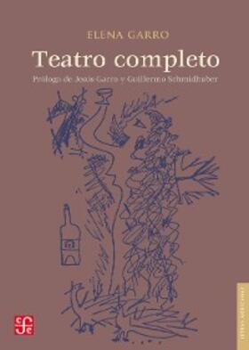 Garro / Schmidhuber de la Mora / Garro Velázquez |  Teatro completo | eBook | Sack Fachmedien