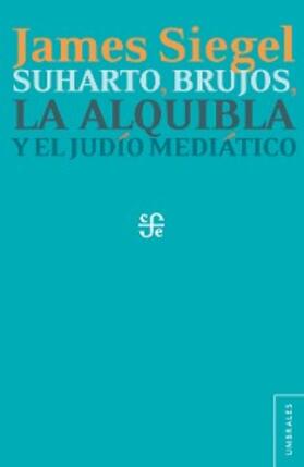 Siegel / Lecuona / Mendoza Rockwell |  Suharto, brujos, la alquibla y el judío mediático | eBook | Sack Fachmedien