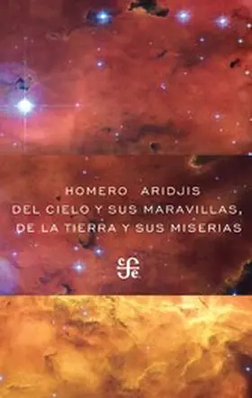 Aridjis |  Del cielo y sus maravillas, de la tierra y sus miserias | eBook | Sack Fachmedien