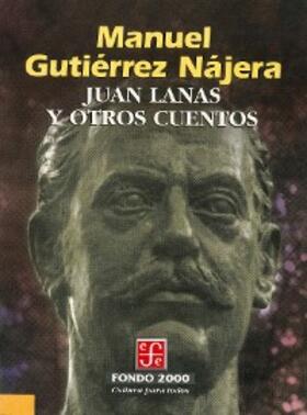 Gutiérrez Nájera |  Juan Lanas y otros cuentos | eBook | Sack Fachmedien