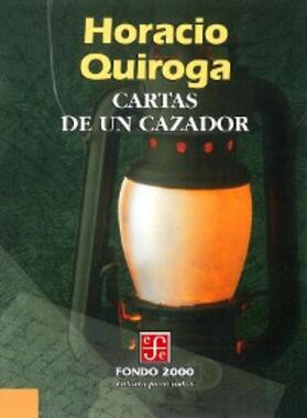 Quiroga |  Cartas de un cazador | eBook | Sack Fachmedien