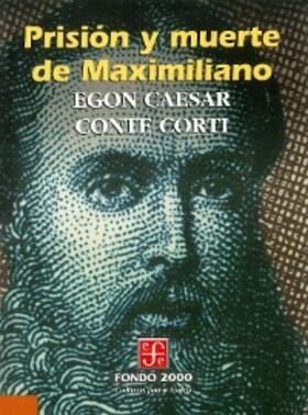 Conte Corti |  Prisión y muerte de Maximiliano | eBook | Sack Fachmedien