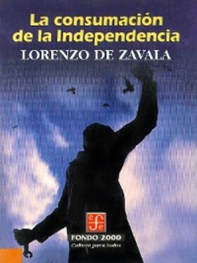 Zavala |  La consumacio´n de la Independencia | eBook | Sack Fachmedien