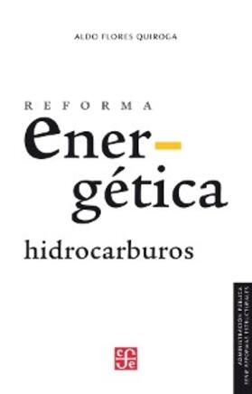 Flores Quiroga |  Reforma energética. Hidrocarburos | eBook | Sack Fachmedien