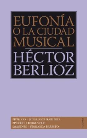 Berlioz |  Eufonía o la ciudad musical | eBook | Sack Fachmedien