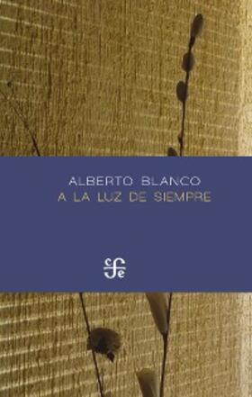 Blanco |  A la luz de siempre | eBook | Sack Fachmedien