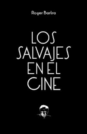 Bartra |  Los salvajes en el cine | eBook | Sack Fachmedien
