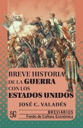 Valadés |  Breve historia de la guerra con los Estados Unidos | eBook | Sack Fachmedien