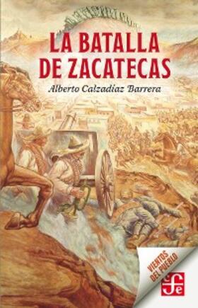 Calzadíaz Barrera |  La batalla de Zacatecas | eBook | Sack Fachmedien