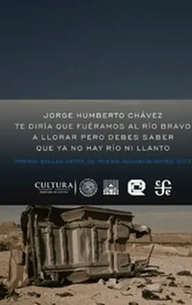Chávez |  Te diría que fuéramos al río Bravo a llorar pero debes saber que ya no hay río ni llanto | eBook | Sack Fachmedien