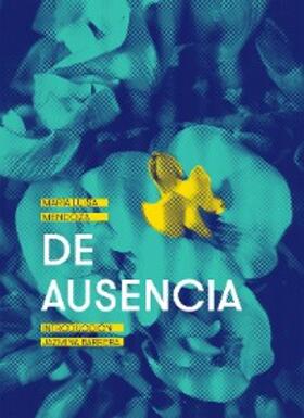 Mendoza |  De ausencia | eBook | Sack Fachmedien