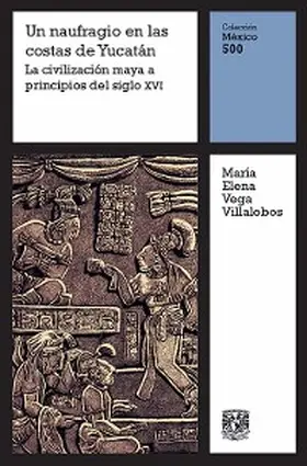 Vega Villalobos |  Un naufragio en la costa de Yucatán: La civilización maya a principios del siglo XVI | eBook | Sack Fachmedien