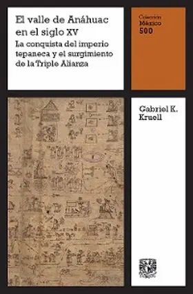 Kruell |  El valle de Anáhuac en el siglo XV: La conquista del imperio tepaneca y el surgimiento de la Triple Alianza | eBook | Sack Fachmedien
