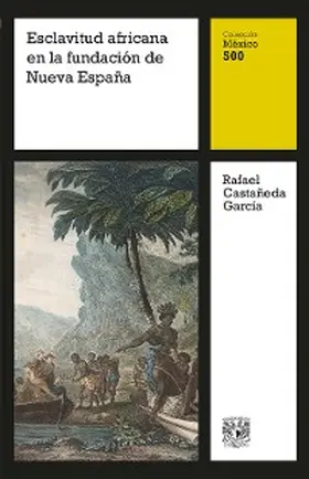 Castañeda García |  Esclavitud africana en la fundación de Nueva España | eBook | Sack Fachmedien