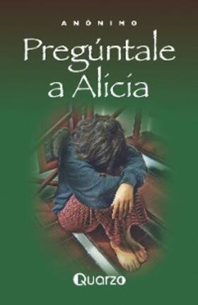 Anónimo |  Pregúntale a Alicia | eBook | Sack Fachmedien