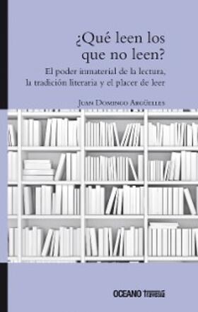 Domingo Argüelles |  ¿Qué leen los que no leen? | eBook | Sack Fachmedien