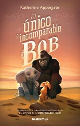 Applegate |  El único e incomparable Bob | eBook | Sack Fachmedien