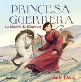 Deng |  Princesa guerrera. La historia de Khutulun | eBook | Sack Fachmedien