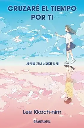Kkoch-Nim |  Cruzaré el tiempo por ti | eBook | Sack Fachmedien