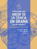 Aguirre Ríos / Nepote González / Sáenz Cabezón de Irigaray |  Instrucciones para hacer de la ciencia un drama (¡o una comedia!) | eBook | Sack Fachmedien