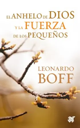Boff |  El anhelo de Dios y la fuerza de los pequeños | eBook | Sack Fachmedien