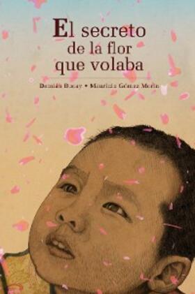 Bucay / Gómez Morin |  El secreto de la flor que volaba | eBook | Sack Fachmedien
