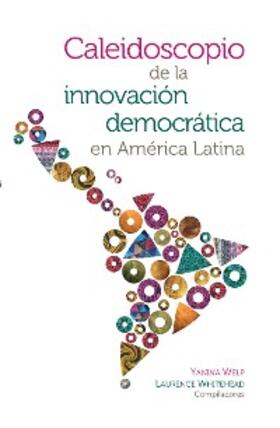 Welp / Whitehead / Souza de Rocha |  Caleidoscopio de la innovación democrática en América Latina | eBook | Sack Fachmedien