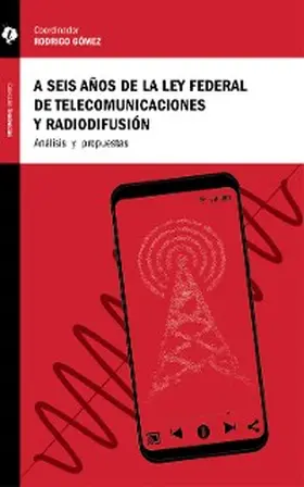 Labardini Inzunza / Solórzano Fuentes / Estavillo |  A seis años de la Ley Federal de Telecomunicaciones y Radiodifusión | eBook | Sack Fachmedien