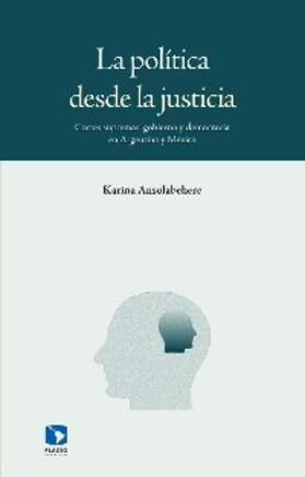 Ansolabehere |  La política desde la justicia | eBook | Sack Fachmedien