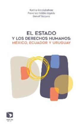 Valdés / Ansolabehere / Vázquez |  El Estado y los derechos humanos: México, Ecuador y Uruguay | eBook | Sack Fachmedien