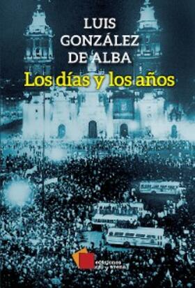 González de Alba |  Los días y los años | eBook | Sack Fachmedien
