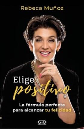 Muñoz |  Elige positivo | eBook | Sack Fachmedien